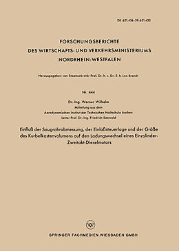 E-Book (pdf) Einfluß der Saugrohrabmessung, der Einlaßsteuerlage und der Größe des Kurbelkastenvolumens auf den Ladungswechsel eines Einzylinder-Zweitakt-Dieselmotors von Werner Wilhelm