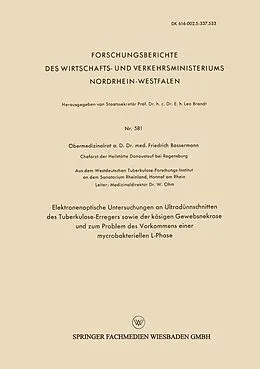 E-Book (pdf) Elektronenoptische Untersuchungen an Ultradünnschnitten des Tuberkulose-Erregers sowie der käsigen Gewebsnekrose und zum Problem des Vorkommens einer mycrobakteriellen L-Phase von Friedrich J. Bassermann