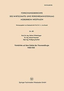E-Book (pdf) Fortschritte auf dem Gebiet der Titanmetallurgie 19501955 von Helmut Winterhager