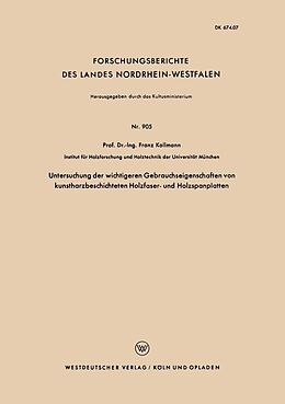 E-Book (pdf) Untersuchung der wichtigeren Gebrauchseigenschaften von kunstharzbeschichteten Holzfaser- und Holzspanplatten von Franz Kollmann