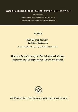 E-Book (pdf) Über die Beeinflussung der Passivierbarkeit aktiver Metalle durch Zulegieren von Chrom und Nickel von Theo Heumann