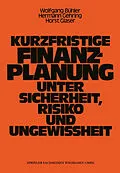 E-Book (pdf) Kurzfristige Finanzplanung unter Sicherheit, Risiko und Ungewissheit von Wolfgang Bühler