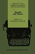 E-Book (pdf) Sprache und Wissen von Sascha W. Felix, Siegfried Kanngießer, Gert Rickheit