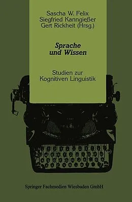 E-Book (pdf) Sprache und Wissen von Sascha W. Felix, Siegfried Kanngießer, Gert Rickheit
