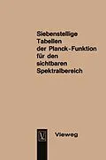E-Book (pdf) Seven-Figure Tables of the Planck Function for the Visible Spectrum / Siebenstellige Tabellen der Planck-Funktion für den sichtbaren Spektralbereich von Dietrich Hahn, Joachim Metzdorf, Ulrich Schley