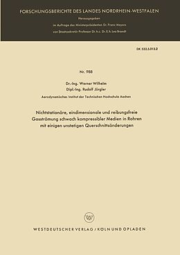 E-Book (pdf) Nichtstationäre, eindimensionale und reibungsfreie Gasströmung schwach kompressibler Medien in Rohren mit einigen unstetigen Querschnittsänderungen von Werner Wilhelm