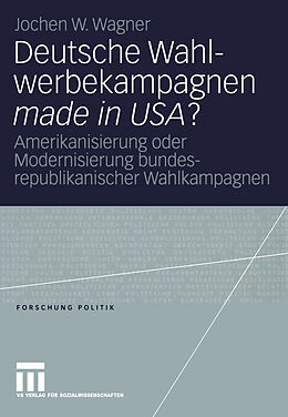 E-Book (pdf) Deutsche Wahlwerbekampagnen made in USA? von Jochen Wagner
