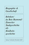 E-Book (pdf) Stadtgeschichte als Kindheitsgeschichte von Imbke Behnken, Manuela du Bois-Reymond, Jürgen Zinnecker