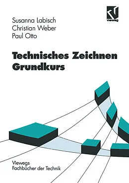 E-Book (pdf) Technisches Zeichnen Grundkurs von Susanna Labisch, Christian Weber, Paul Otto