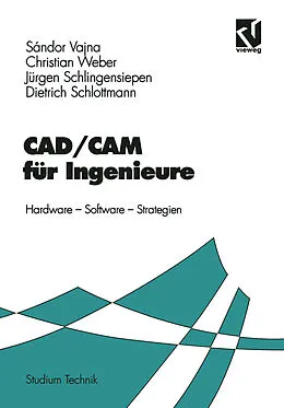 E-Book (pdf) CAD/CAM für Ingenieure von Sándor Vajna, Christian Weber, Jürgen Schlingensiepen
