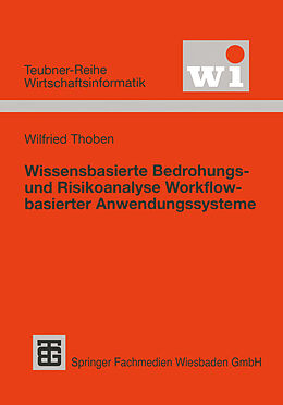 E-Book (pdf) Wissensbasierte Bedrohungs- und Risikoanalyse Workflow-basierter Anwendungssysteme von Wilfried Thoben