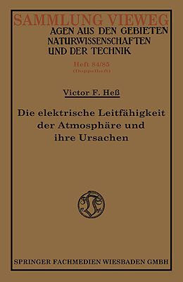 Kartonierter Einband Die elektrische Leitfähigkeit der Atmosphäre und ihre Ursachen von Victor Franz Hess