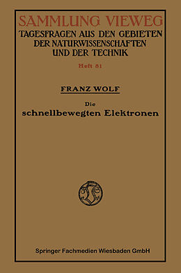 Kartonierter Einband Die schnellbewegten Elektronen von Franz Wolf