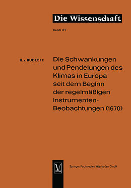 Kartonierter Einband Die Schwankungen und Pendelungen des Klimas in Europa seit dem Beginn der regelmässigen Instrumenten-Beobachtungen (1670) von Hans von Rudloff