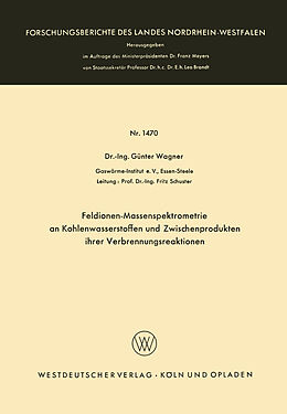Kartonierter Einband Feldionen-Massenspektrometrie an Kohlenwasserstoffen und Zwischenprodukten ihrer Verbrennungsreaktionen von Günter Wagner
