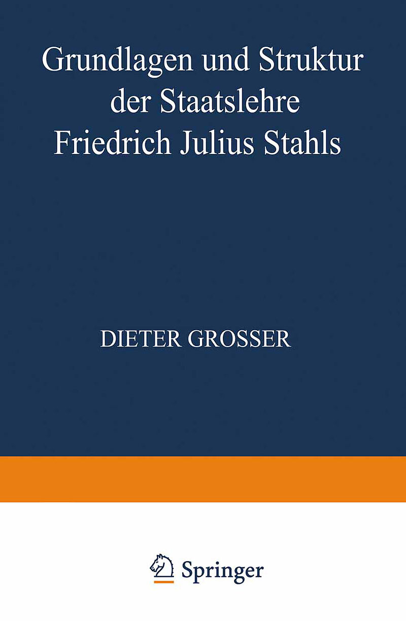 Grundlagen und Struktur der Staatslehre Friedrich Julius Stahls