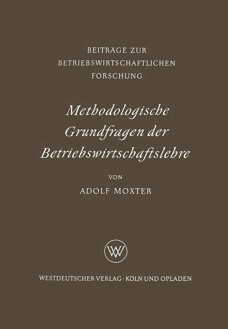 Methodologische Grundfragen der Betriebswirtschaftslehre