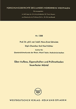 Kartonierter Einband Über Aufbau, Eigenschaften und Prüfmethoden feuerfester Mörtel von Hans-Ernst Schwiete