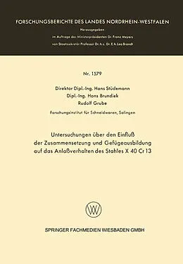 Kartonierter Einband Untersuchungen über den Einfluß der Zusammensetzung und Gefügeausbildung auf das Anlaßverhalten des Stahles X 40 Cr 13 von Hans Stüdemann