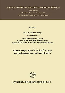 Kartonierter Einband Untersuchungen über die glasige Erstarrung von Hochpolymeren unter hohen Drucken von Günther Rehage