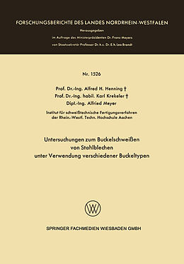 Kartonierter Einband Untersuchungen zum Buckelschweißen von Stahlblechen unter Verwendung verschiedener Buckeltypen von Alfred Hermann Henning