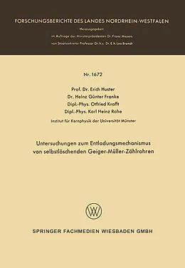 Kartonierter Einband Untersuchungen zum Entladungsmechanismus von selbstlöschenden Geiger-Müller-Zählrohren von Erich Huster