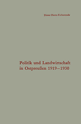 Kartonierter Einband Politik und Landwirtschaft in Ostpreußen 19191930 von Dieter Hertz-Eichenrode