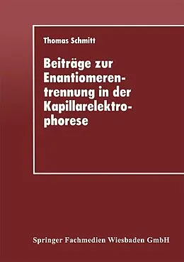 E-Book (pdf) Beiträge zur Enantiomerentrennung in der Kapillarelektrophorese von Thomas Schmitt