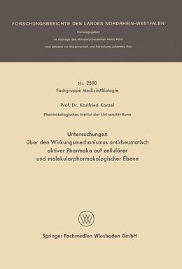 E-Book (pdf) Untersuchungen über den Wirkungsmechanismus antirheumatisch aktiver Pharmaka auf zellulärer und molekularpharmakologischer Ebene von Karlfried Karzel