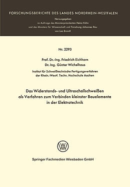 E-Book (pdf) Das Widerstands- und Ultraschallschweißen als Verfahren zum Verbinden kleinster Bauelemente in der Elektrotechnik von Friedrich Eichhorn