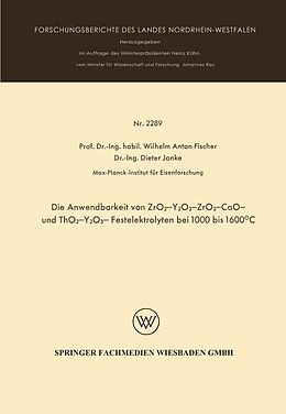 E-Book (pdf) Die Anwendbarkeit von ZrO2-Y2O3-, ZrO2 - CaO - und ThO2 - Y2O3 - Festelektrolyten bei 1000 bis 1600°C von Wilhelm Anton Fischer