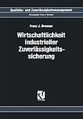 E-Book (pdf) Wirtschaftlichkeit Industrieller Zuverlässigkeitssicherung von Franz J. Brunner