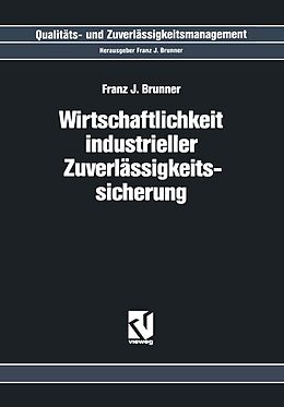 E-Book (pdf) Wirtschaftlichkeit Industrieller Zuverlässigkeitssicherung von Franz J. Brunner