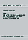 E-Book (pdf) Aktive Schwingungsdämpfung an einem elastischen Knickarmroboter von Hermann Henrichfreise
