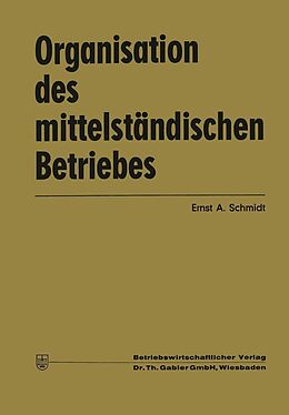 E-Book (pdf) Organisation des mittelständischen Betriebes von Ernst Albin Schmidt