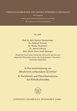 E-Book (pdf) A. Die Isomerisierung von Äthylenimin-carbonsäure-(2)-nitrilen B. Konstitution und Chemilumineszenz bei Phthalhydraziden von Karl Dietrich Gundermann, Manfred Drawert, Walter Horstmann
