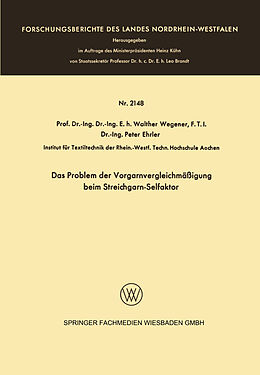 E-Book (pdf) Das Problem der Vorgarnvergleichmäßigung beim Streichgarn-Selfaktor von Walther Wegener