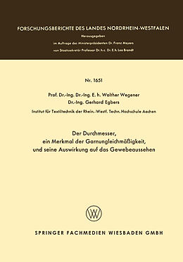 E-Book (pdf) Der Durchmesser, ein Merkmal der Garnungleichmäßigkeit, und seine Auswirkung auf das Gewebeaussehen von Walther Wegener