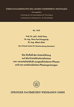 E-Book (pdf) Der Einfluß der Unterkühlung auf die Kristallisationsformen von voreutektoidisch ausgeschiedenen Phasen und von eutektoidischen Phasengemengen von Adolf Rose