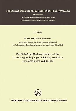 E-Book (pdf) Der Einfluß des Blechwerkstoffes und der Verzinkungsbedingungen auf die Eigenschaften verzinkter Bleche und Bänder von Dietrich Horstmann