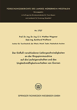 E-Book (pdf) Der Einfluß verschiedener Liefergeschwindigkeiten an der Ringspinnmaschine auf die Laufeigenschaften und das Ungleichmäßigkeitsverhalten von Garnen von Walther Wegener