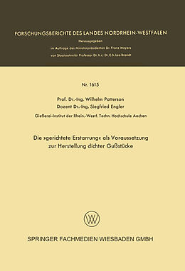 E-Book (pdf) Die »gerichtete Erstarrung« als Voraussetzung zur Herstellung dichter Gußstücke von Wilhelm Patterson, Siegfried Engler