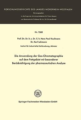 E-Book (pdf) Die Anwendung der Gas-Chromatographie auf dem Fettgebiet mit besonderer Berücksichtigung der pharmazeutischen Analyse von Hans Paul Kaufmann