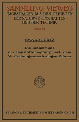 E-Book (pdf) Die Bestimmung der Baustoffdämpfung nach dem Verdrehungsausschwingverfahren von Ewald Pertz