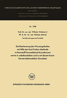 E-Book (pdf) Die Bestimmung des Wassergehaltes mit Hilfe der Karl-Fischer-Methode in Harnstoff-Formaldehyd-Kunstharzen sowie in unbehandelten und in mit diesen Kunstharzen behandelten Geweben von Wilhelm Weltzien