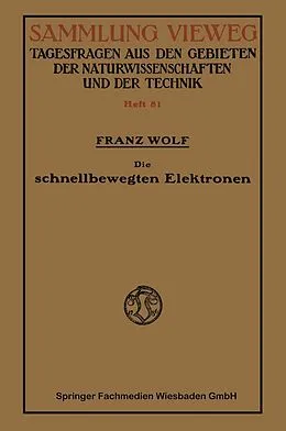 E-Book (pdf) Die schnellbewegten Elektronen von Franz Wolf