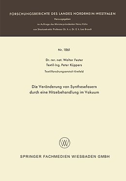 E-Book (pdf) Die Veränderung von Synthesefasern durch eine Hitzebehandlung im Vakuum von Walter Fester