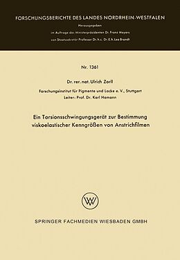 E-Book (pdf) Ein Torsionsschwingungsgerät zur Bestimmung viskoelastischer Kenngrößen von Anstrichfilmen von Ulrich Zorll