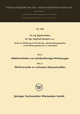 E-Book (pdf) Teil I Arbeitsverhalten von scheibenförmigen Werkzeugen. Teil II Schnittversuche an verleimten Holzwerkstoffen von Eginhard Barz