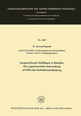 E-Book (pdf) Ausgezeichnete Stoßfolgen in Metallen. Ihre experimentelle Untersuchung mit Hilfe der Kathodenzerstäubung von Konrad Kopitzki